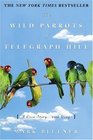 The Wild Parrots of Telegraph Hill : A Love Story . . .with Wings