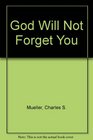 God Will Not Forget You