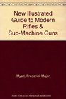 New Illustrated Guide to Modern Rifles  SubMachine Guns
