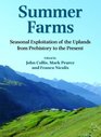 Summer Farms Seasonal Exploitation of the Uplands from Prehistory to the Present