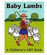 Baby Lambs  A PreSchool Art Book