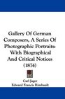 Gallery Of German Composers A Series Of Photographic Portraits With Biographical And Critical Notices
