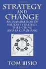 Strategy and Change An Examination of Military Strategy the IChing and Ba Gua Zhang
