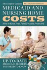 The Complete Guide to Medicaid and Nursing Home Costs How to Keep Your Family Assets Protected Revised 2nd Edition