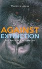 Against Extinction The Story of Conservation