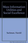 Mass information utilities and social excellence