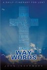 Way Words A Daily Itinerary for Lent