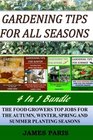 Gardening Tips For All Seasons  4 In 1 Bundle The Food Growers Top Jobs For The Autumn Winter Spring And Summer Planting Seasons