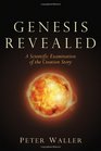 Genesis Revealed A Scientific Examination of the Creation Story