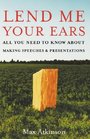 Lend Me Your Ears All You Need to Know About Making Speeches And Presentations