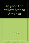 Beyond the Yellow Star to America