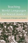 Teaching World Languages For Social Justice A Sourcebook Of Principles And Practices