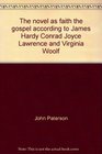 The novel as faith The gospel according to James Hardy Conrad Joyce Lawrence and Virginia Woolf