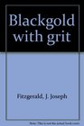 Black gold with grit
