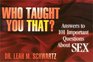 Who Taught You That Answers to 101 Commonly Asked Questions in Matters Related to Sex
