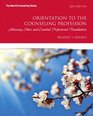 Orientation to the Counseling Profession Advocacy Ethics and Essential Professional Foundations