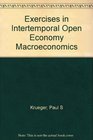 Exercises in Intertemporal OpenEconomy Macroeconomics Second Edition