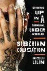 Siberian Education Growing Up in a Criminal Underworld