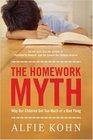 The Homework Myth Why Our Children Get Too Much of a Bad Thing
