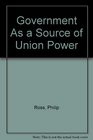 Government As A Source Of Union Power