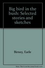 Big bird in the bush Selected stories and sketches