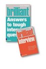 Brilliant Answers to Tough Interview Questions Smart Answers to Whatever They Can Throw at You AND  Brilliant Interview What Employers Want to Hear and How to Say It