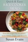 Quick  Easy Rice Cooker Meals Over 60 recipes for breakfast main dishes soups and desserts