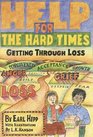 Help for The Hard Times  Getting Through Loss