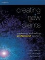 Creating New Clients Marketing and Selling Professional Services