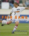 Fair Game  A Complete Book of Soccer for Women