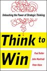 Think to Win Unleashing the Power of Strategic Thinking