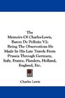 The Memoirs Of CharlesLewis Baron De Pollnitz V2 Being The Observations He Made In His Late Travels From Prussia Through Germany Italy France Flanders Holland England Etc