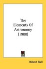 The Elements Of Astronomy