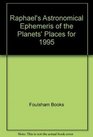 Raphael's Astronomical Ephemeris of the Planets' Places for 1996 A Complete Aspectarian