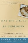May the Circle Be Unbroken  An Intimate Journey into the Heart of Adoption