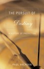 The Pursuit of Destiny A History of Prediction