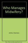 Who Manages Midwifery