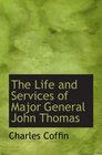 The Life and Services of Major General John Thomas
