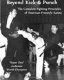 Beyond Kick  Punch The Complete Fighting Principles of American Freestyle Karate