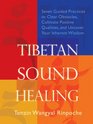 Tibetan Sound Healing Seven Guided Practices to Clear Obstacles Cultivate Positive Qualities and Uncover Your Inherent Wisdom