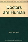 Doctors are Human