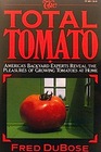 The Total Tomato: America's Backyard Experts Reveal the Pleasures of Growing Tomatoes at Home (Harper colophon books)