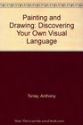 Painting and Drawing Discovering Your Own Visual Language