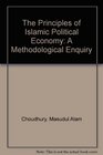 The Principles of Islamic Political Economy A Methodological Enquiry
