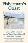 Fishermans Coast An Angler's Guide to Marine WarmWater Gamefish and Their Habitats