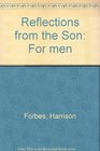 Reflections from the Son For men