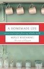 A Homemade Life: Stories and Recipes from My Kitchen Table