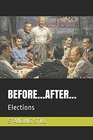 BEFORE...AFTER...: Elections (Trilogy)