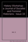 HISTORY WORKSHOP  A JOURNAL OF SOCIALIST AND FEMINIST HISTORIANS  ISSUE 33