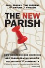 The New Parish How Neighborhood Churches Are Transforming Mission Discipleship and Community